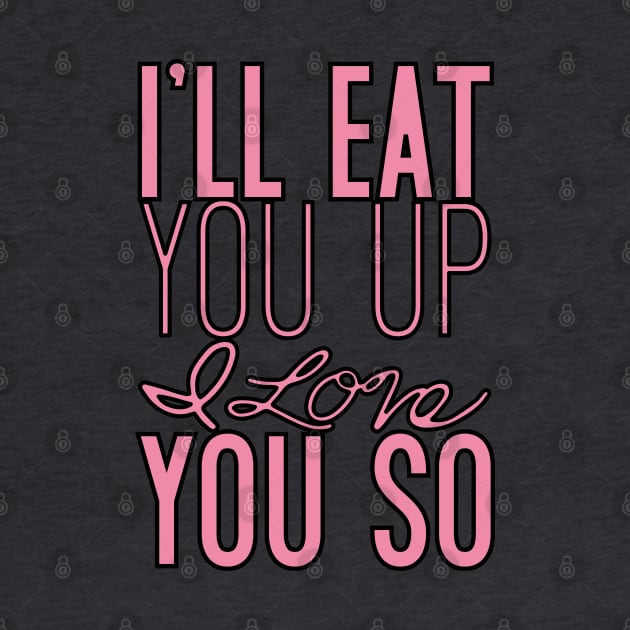 I'll eat you up I love you so by Nataliatcha23